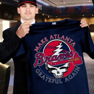 Atlanta Braves X Grateful Dead Make Atlanta Grateful Again T-shirt Atlanta Braves Merch