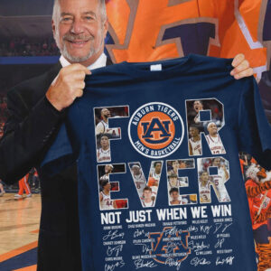 Auburn Tigers Forever Not Just When We Win T-Shirt Basketball For True Fans