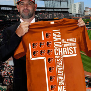 Baltimore Orioles Faith Fan Shirt I Can Do All Things Through Christ Who Strengthens Me