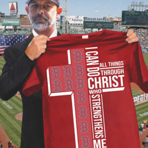 Boston Red Sox Faith T-Shirt I Can Do All Things Through Christ Who Strengthens Me Fan Gift