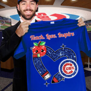 Chicago Cubs Teach Love Inspire T-Shirt Honor Teacher Appreciation Day Cubs Fan Gifts