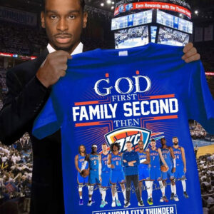 God First Family Second Then Oklahoma City Thunder Shirt Gift For Basketball Lover