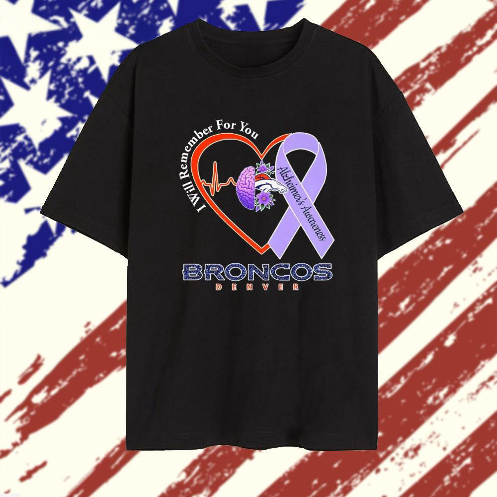 I Will Remember For You Alzheimer’s Awareness Denver Broncos T-Shirt Alzheimer’s Awareness Merch