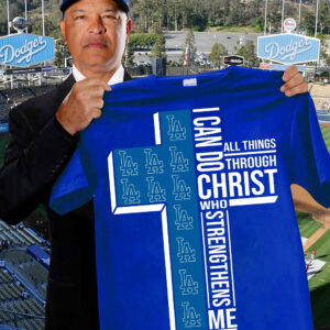 LA Dodgers Faith Shirt I Can Do All Things Through Christ Who Strengthens Me Gifts For Fans