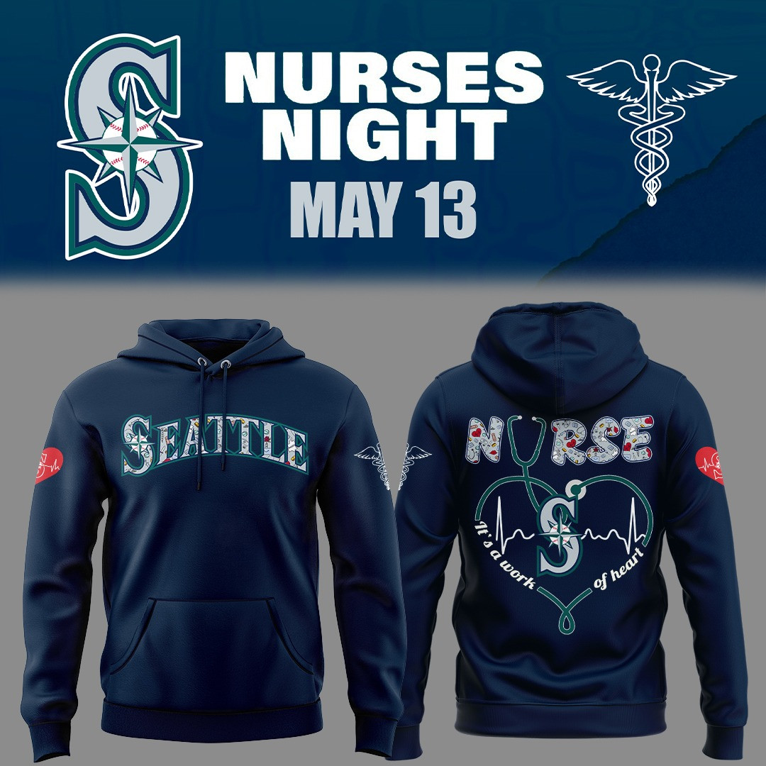 Seattle Mariners Nurses Night Hoodie It's A Work Of Heart Honor Nurse Baseball Fan Gifts